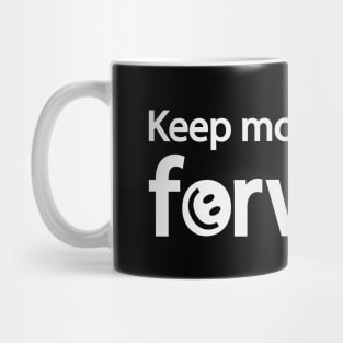 Keep moving forward Mug